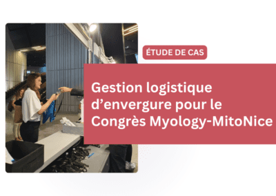 Étude de cas : Gestion logistique d’envergure pour le Congrès Myology-MitoNice